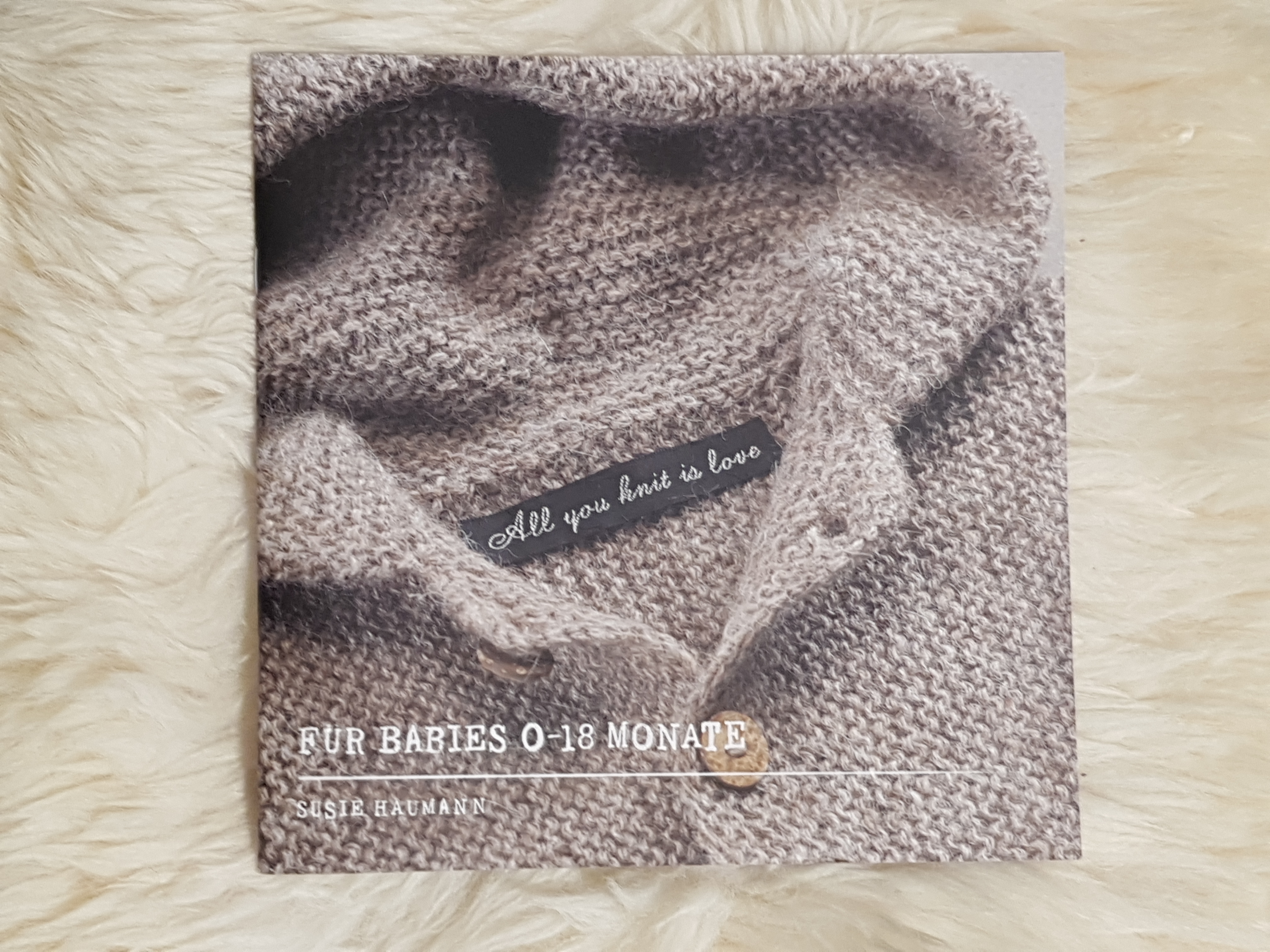 All you knit is love - Für Babys 0-18 Monate (Susie Haumann)